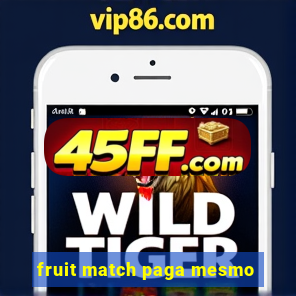 fruit match paga mesmo